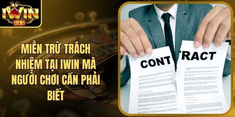 Miễn Trừ Trách Nhiệm Tại Iwin Mà Người Chơi Cần Phải Biết